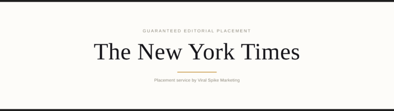 Guaranteed editorial placement — The New York Times - Viral Spike Marketing Guaranteed editorial placement banner for The New York Times, Viral Spike Marketing
