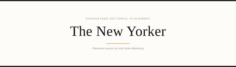 Guaranteed editorial placement — The New Yorker - Viral Spike Marketing Guaranteed editorial placement banner for The New Yorker, Viral Spike Marketing