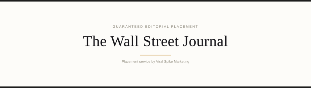 How to Get Featured in The Wall Street Journal: A Guaranteed Editorial Placement