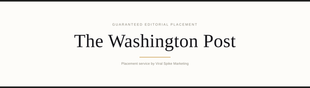 How to Get Featured in The Washington Post (Guaranteed Editorial Placement)