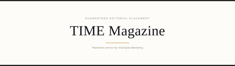 Guaranteed editorial placement — TIME Magazine - Viral Spike Marketing Guaranteed editorial placement banner for TIME Magazine, Viral Spike Marketing