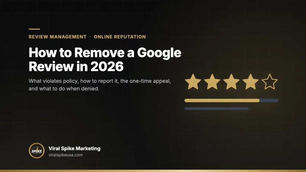 How to Remove a Google Review: 2026 Policy and Appeals