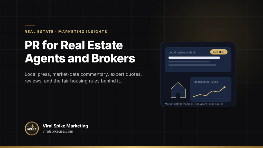 PR for real estate agents and brokers: local press, market-data commentary, expert quote platforms, contributor paths, Zillow and Google reviews, fair housing compliance